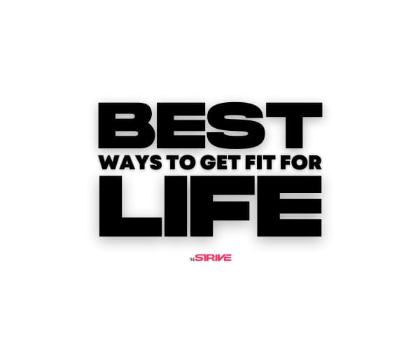 Best Ways to Get Fit For Life