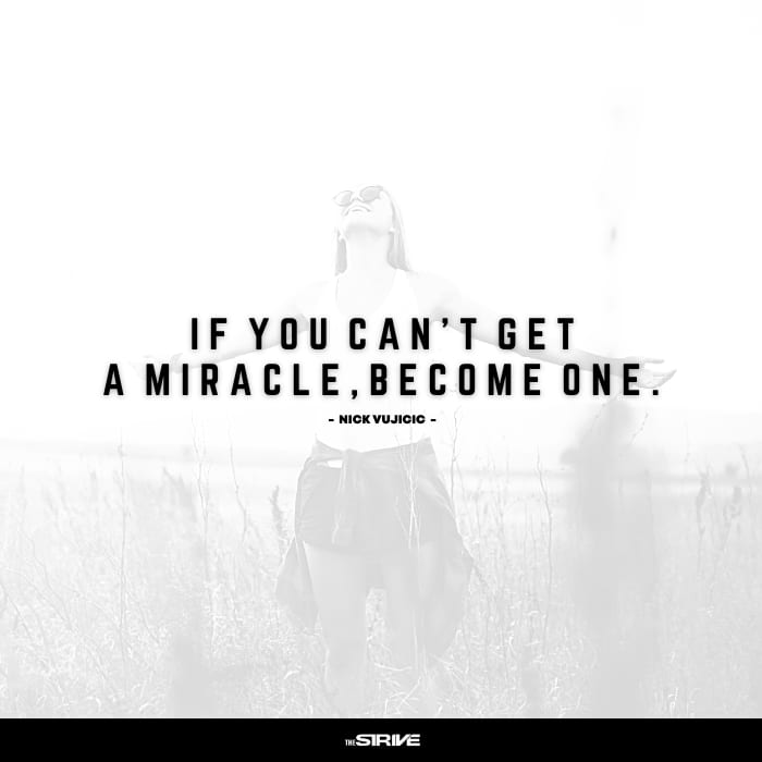 nick vujicic's quote - become a miracle