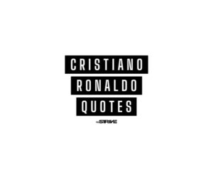 Top 50+ Motivating Cristiano Ronaldo Quotes (2024) - The STRIVE