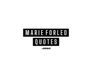 55 Best Marie Forleo Quotes On Success - The STRIVE