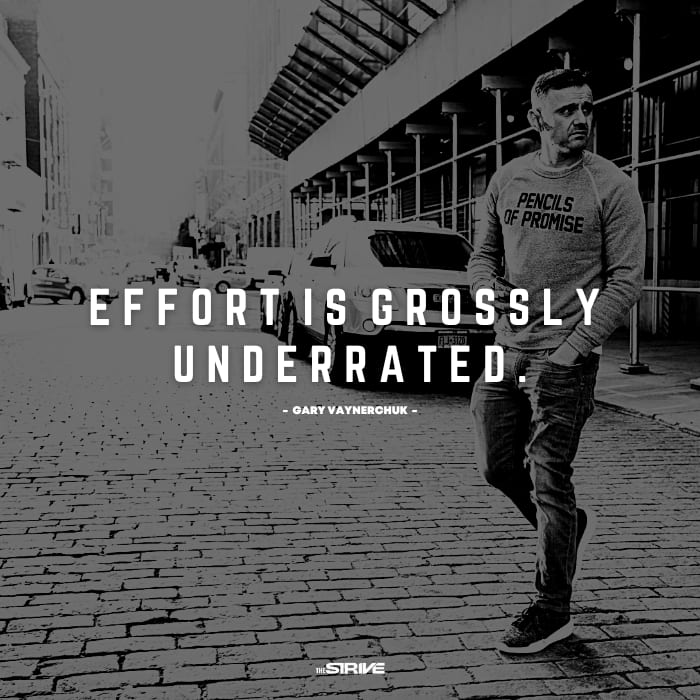 Effort Quote by Gary Vee