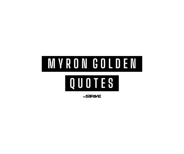 Best Myron Golden Quotes