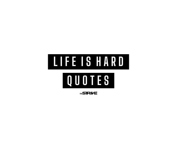 Best Life Is Hard Quote